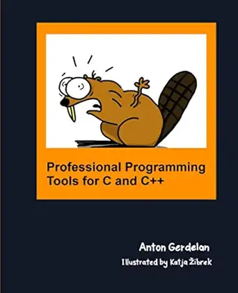 professional programming tools for c and c++ 1st edition anton gerdelan ,katja zibrek 1527258483,