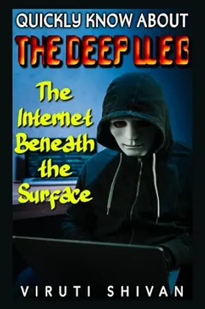quickly know about the deep web the internet beneath the surface uncovering the hidden layers of the world