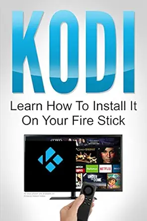 kodi learn how to install it on your fire stick 1st edition andrew johansen 1520894856, 978-1520894850