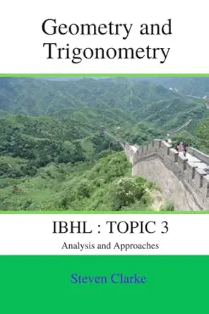 geometry and trigonometry ibhl topic 3 analysis and approaches 1st edition steven clarke 979-8452684947