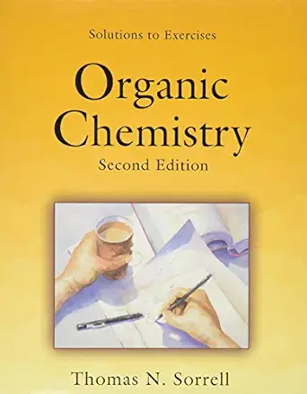solutions to exercises organic chemistry 2nd edition thomas n sorrell 1891389475, 978-1891389474