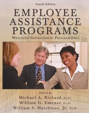 employee assistance programs wellness/ enhancement programming 4th revised edition michael a richard ,william