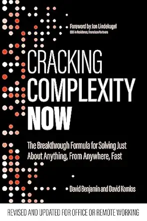 cracking complexity now the breakthrough formula for solving just about anything fast 1st edition david