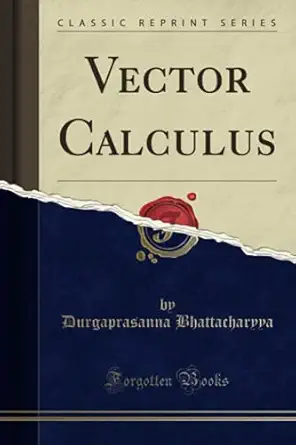 vector calculus 1st edition durgaprasanna bhattacharyya 139796930x, 978-1397969309