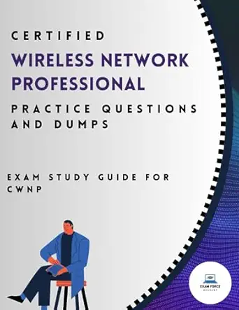 certified wireless network professional practice questions and dumps exam study guide for cwnp 1st edition