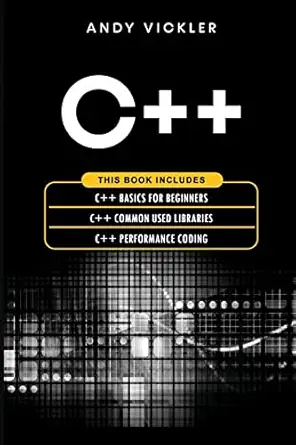 c++ this book includes c++ basics for beginners + c++ common used libraries + c++ performance coding 1st
