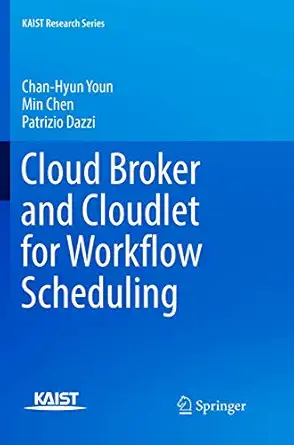 cloud broker and cloudlet for workflow scheduling 1st edition chan hyun youn ,min chen ,patrizio dazzi