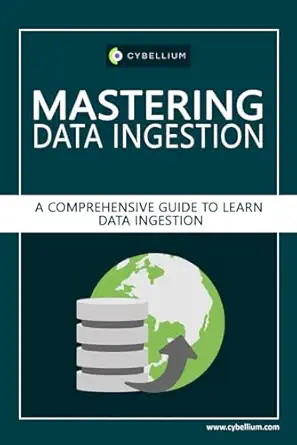 mastering data ingestion a comprehensive guide to learn data ingestion 1st edition cybellium ltd ,kris