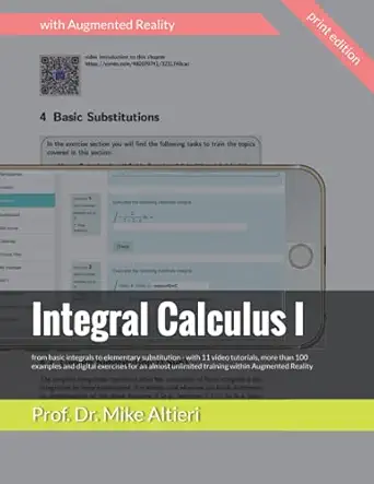integral calculus i from basic integrals to elementary substitution with 11 video tutorials more than 100