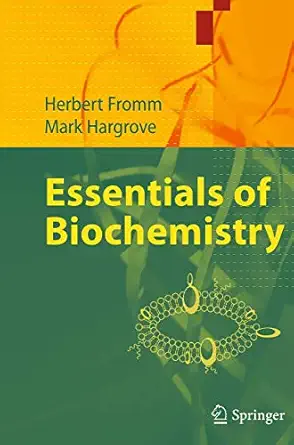 essentials of biochemistry 1st edition herbert j fromm ,mark hargrove 3662519429, 978-3662519424