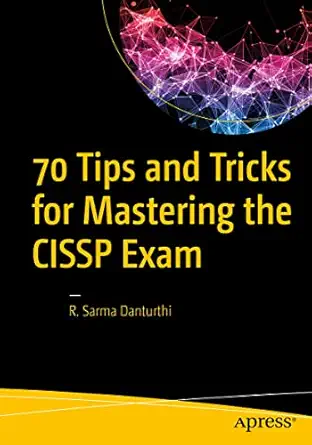 70 tips and tricks for mastering the cissp exam 1st edition r sarma danturthi 1484262247, 978-1484262245