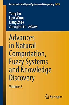 advances in natural computation fuzzy systems and knowledge discovery volume 2 1st edition yong liu ,lipo