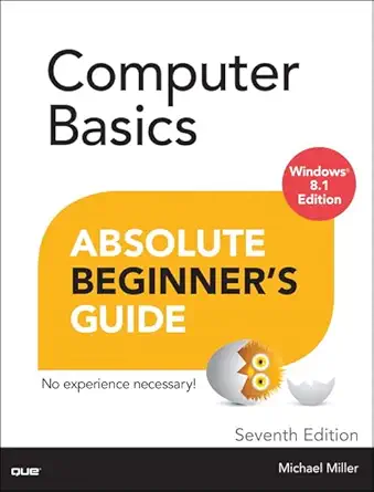 computer basics absolute beginners guide windows 8 1 edition 7th edition michael miller 0789752336,