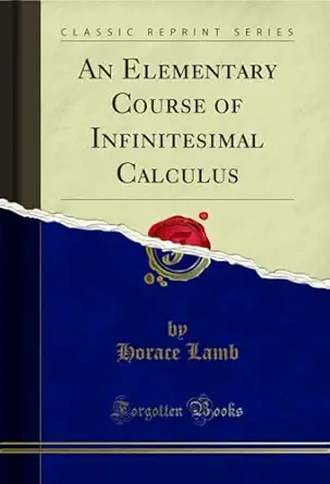 an elementary course of infinitesimal calculus 1st edition horace lamb 1330068130, 978-1330068137