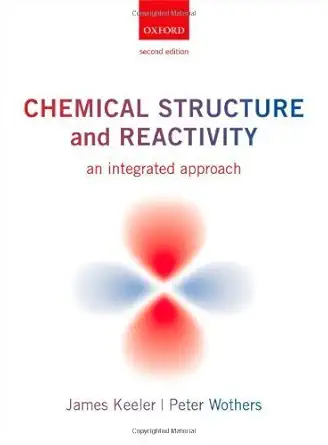 chemical structure and reactivity an integrated approach 2nd edition james keeler ,peter wothers 0199604134,