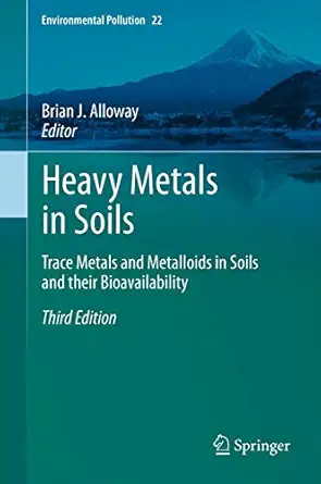 heavy metals in soils trace metals and metalloids in soils and their bioavailability 1st edition brian j