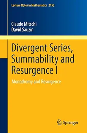 divergent series summability and resurgence i monodromy and resurgence 1st edition claude mitschi ,david