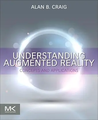 understanding augmented reality concepts and applications 1st edition alan b craig 0240824083, 978-0240824086