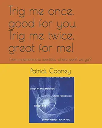 trig me once good for you trig me twice great for me from mnemonics to identities where wont we go 1st