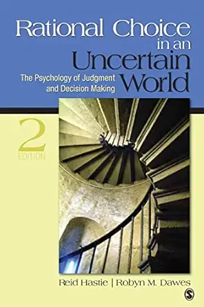 rational choice in an uncertain world the psychology of judgment and decision making 2nd edition reid hastie