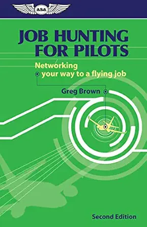job hunting for pilots networking your way to a flying job 2nd edition gregory n brown 156027624x,