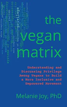 the vegan matrix understanding and discussing privilege among vegans to build a more inclusive and empowered
