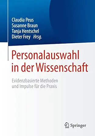 personalauswahl in der wissenschaft evidenzbasierte methoden und impulse f r die praxis 1st. aufl. 2015th