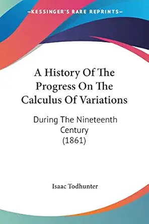 a history of the progress on the calculus of variations during the nineteenth century 1st edition isaac