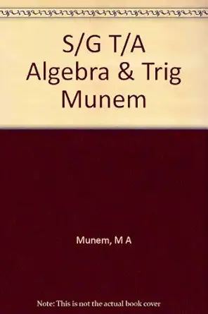 algebra and trigonometry with applications study guide edition m a munem 0879015136, 978-0879015138