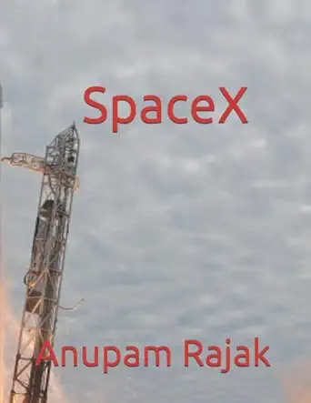 spacex 1st edition anupam rajak 979-8651441730