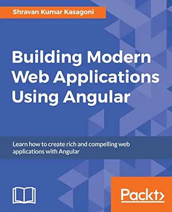 building modern web applications using angular 1st edition shravan kumar kasagoni 1785880721, 978-1785880728
