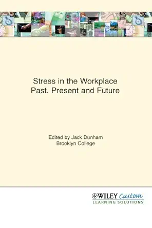 stress in the workplace past present and future 1st edition jack dunham 0470890517, 978-0470890516