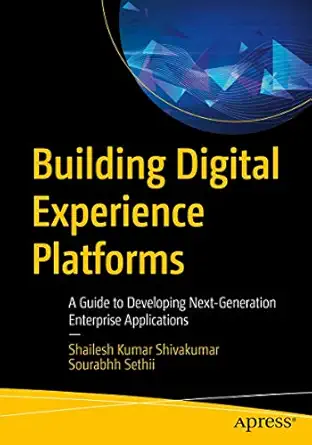 building digital experience platforms a guide to developing next generation enterprise applications 1st