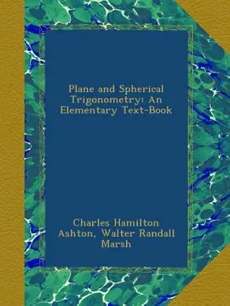 plane and spherical trigonometry an elementary text book 1st edition charles hamilton ashton ,walter randall