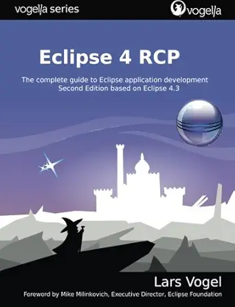 eclipse 4 rcp the complete guide to eclipse application development 1st edition lars vogel ,mike milinkovich