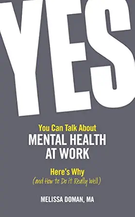 yes you can talk about mental health at work here s why and how to do it really well 1st edition melissa