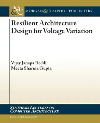 resilient architecture design for voltage variation 1st edition vijay janapa reddi ,meeta sharma gupta