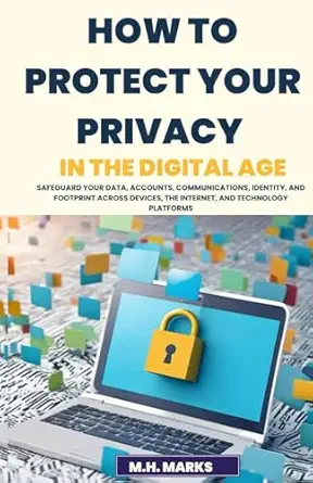 how to protect your privacy in the digital age safeguard your data accounts communications identity and