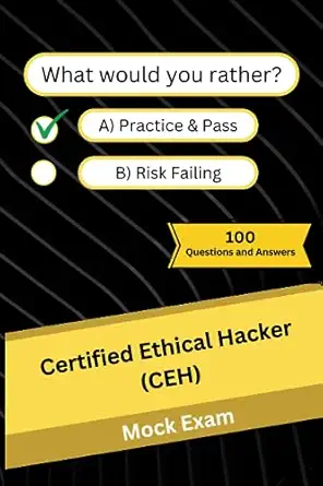 certified ethical hacker mock practice exam 100 questions and answers 1st edition themock examinator