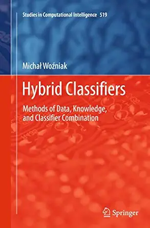 hybrid classifiers methods of data knowledge and classifier combination 1st edition michal wozniak