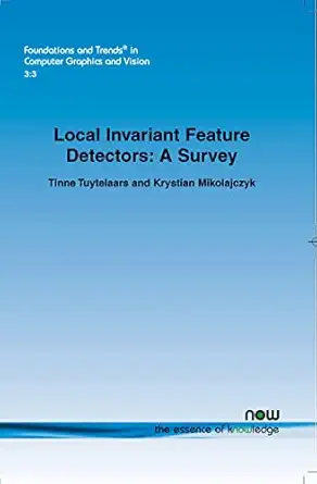 local invariant feature detectors a survey 1st edition tinne tuytelaars ,krystian mikolajczyk 1601981384,