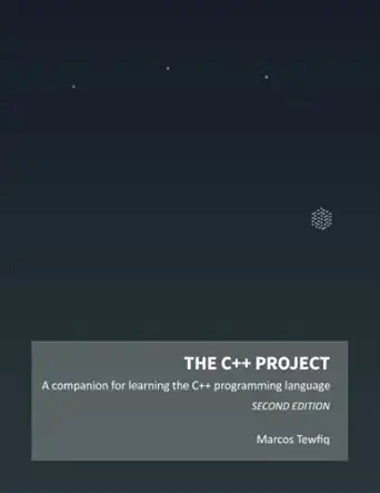 the c++ project a companion for learning the c++ programming language 1st edition marcos tewfiq 6599162738,