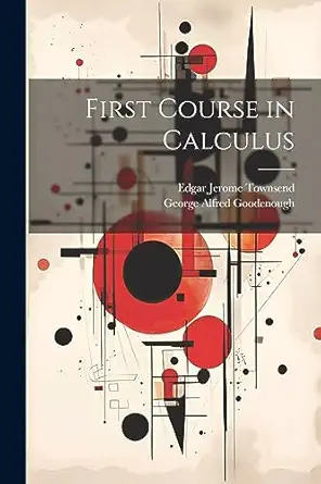 first course in calculus 1st edition george alfred goodenough ,edgar jerome townsend 102166538x,