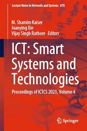 ict smart systems and technologies proceedings of ictcs 2023 volume 4 1st edition m shamim kaiser ,juanying