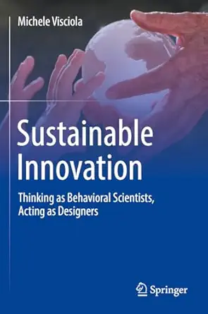sustainable innovation thinking as behavioral scientists acting as designers 1st edition michele visciola