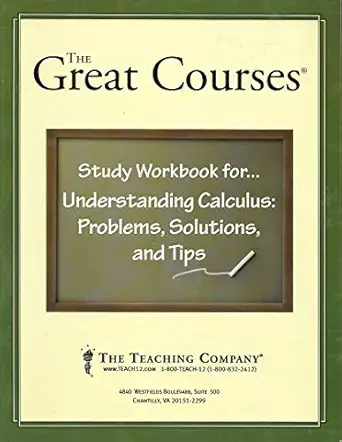 the great courses study workbook for understanding calculus problems solutions and tips 1st edition the