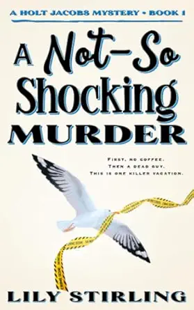 a not so shocking murder holt jacobs mystery book 1  lily stirling 979-8989032112
