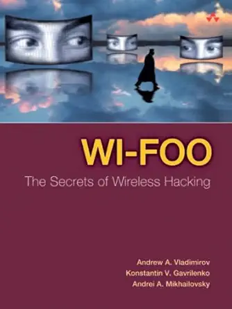 wi foo the secrets of wireless hacking 1st edition andrew vladimirov ,konstantin v gavrilenko ,andrei a