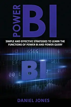 power bi simple and effective strategies to learn the functions of power bi and power query 1st edition mr
