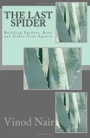 the last spider building spiders bots and other user agents 1st edition vinod nair 1453780580, 978-1453780589